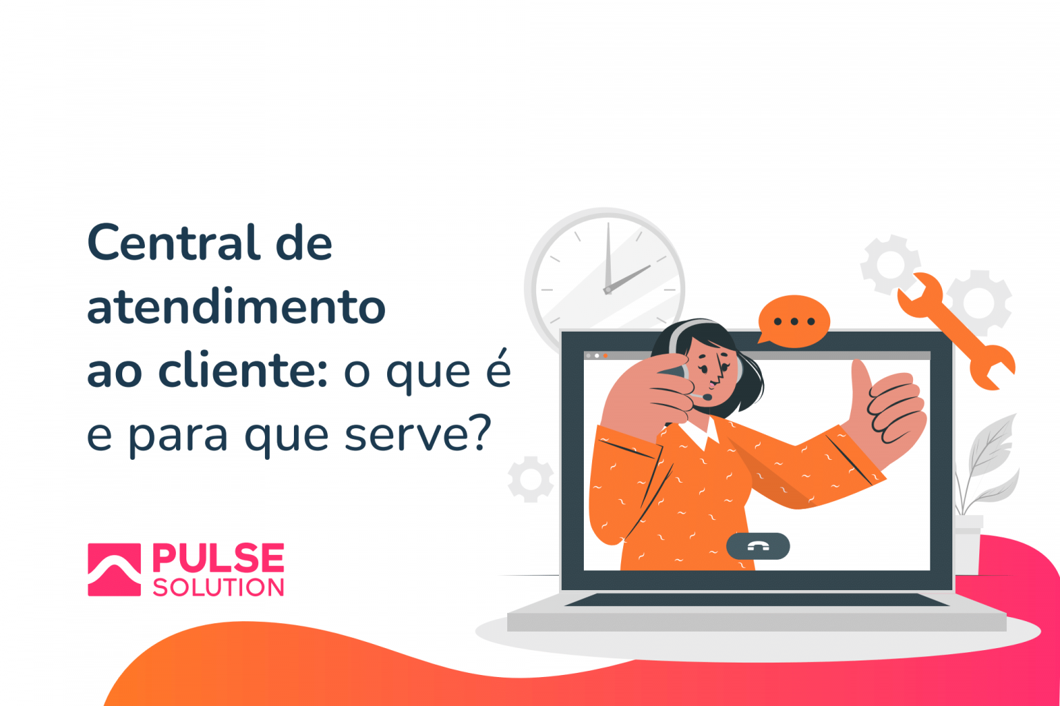 Central De Atendimento Ao Cliente O Que Pulse Solution